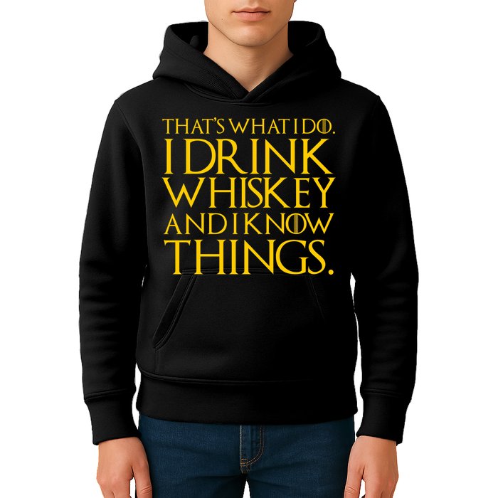 That's What I Do I Drink Whiskey And Know Things Kids Hoodie