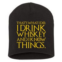 That's What I Do I Drink Whiskey And Know Things Short Acrylic Beanie