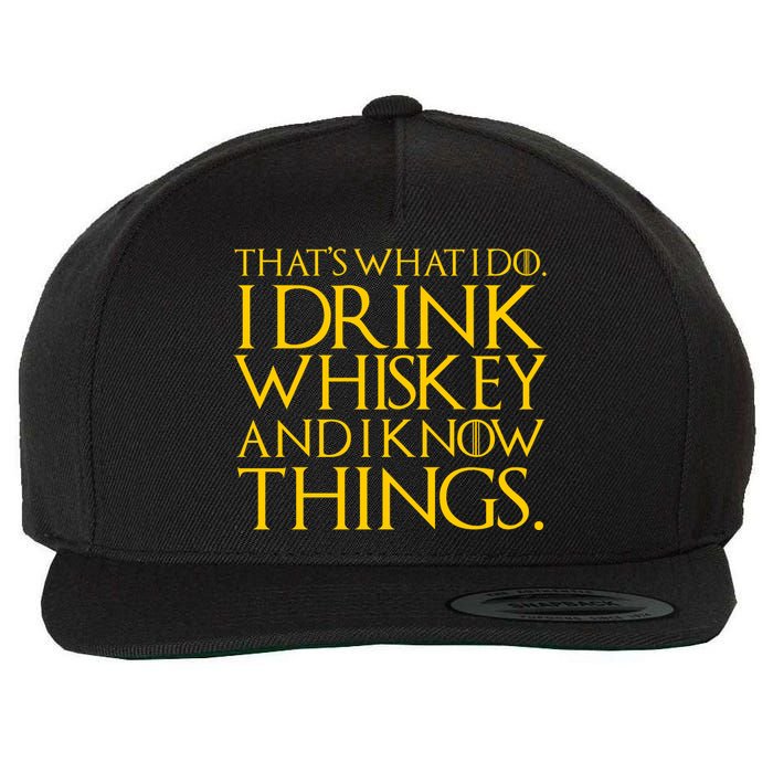 That's What I Do I Drink Whiskey And Know Things Wool Snapback Cap