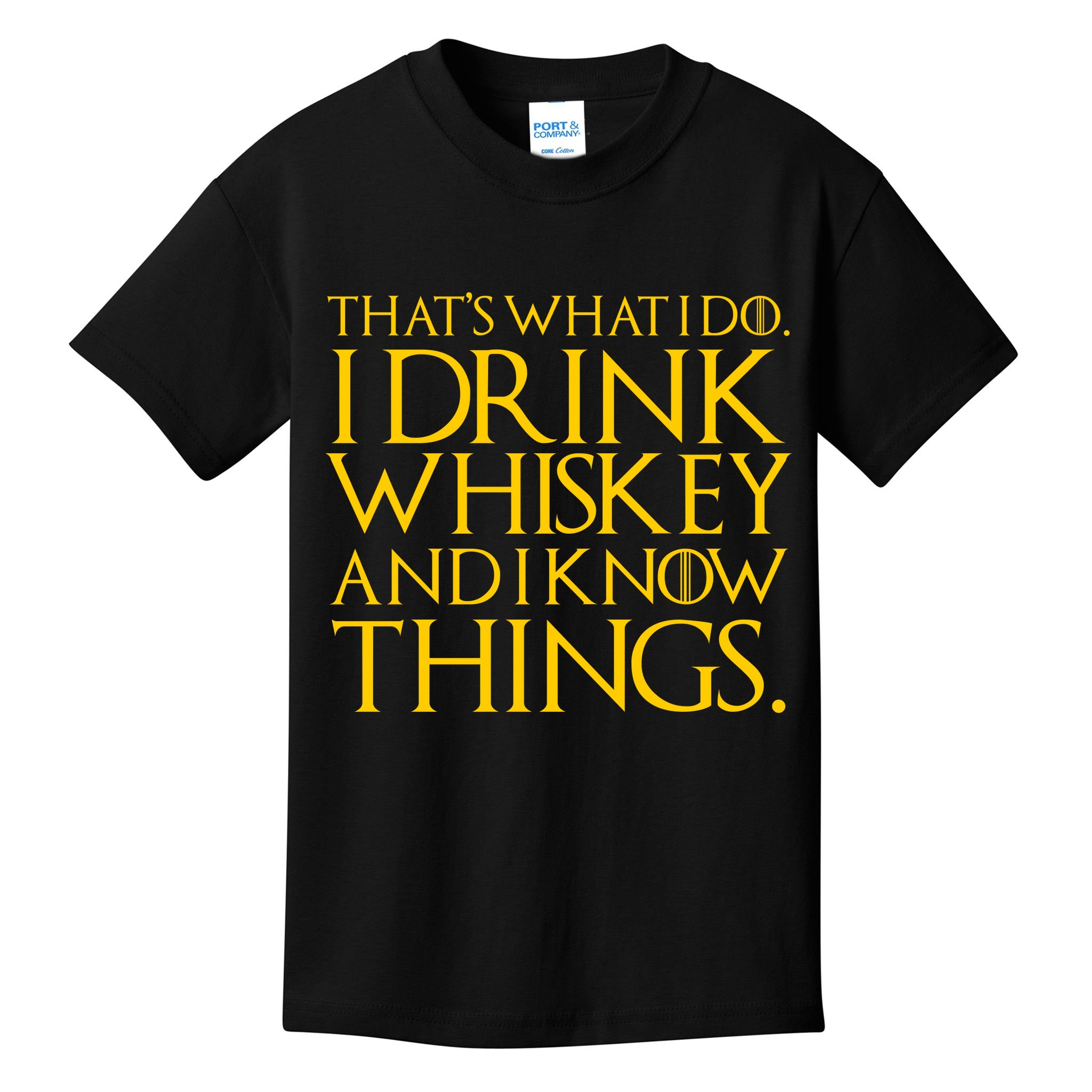 That's What I Do I Drink Whiskey And Know Things Kids T-Shirt