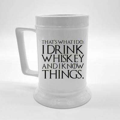 That's What I Do I Drink Whiskey And Know Things Beer Stein