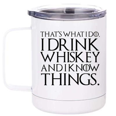 That's What I Do I Drink Whiskey And Know Things 12 oz Stainless Steel Tumbler Cup