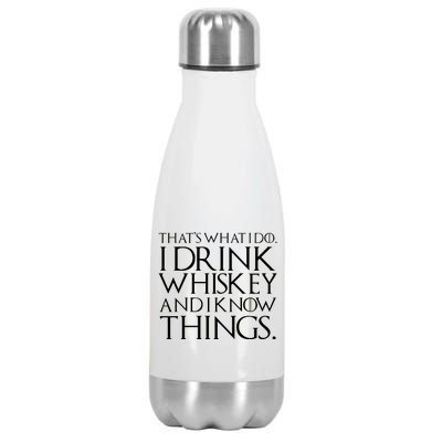 That's What I Do I Drink Whiskey And Know Things Stainless Steel Insulated Water Bottle