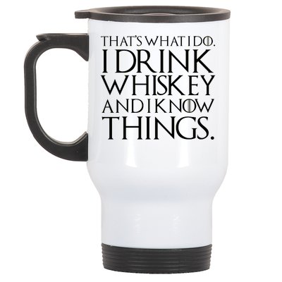 That's What I Do I Drink Whiskey And Know Things Stainless Steel Travel Mug