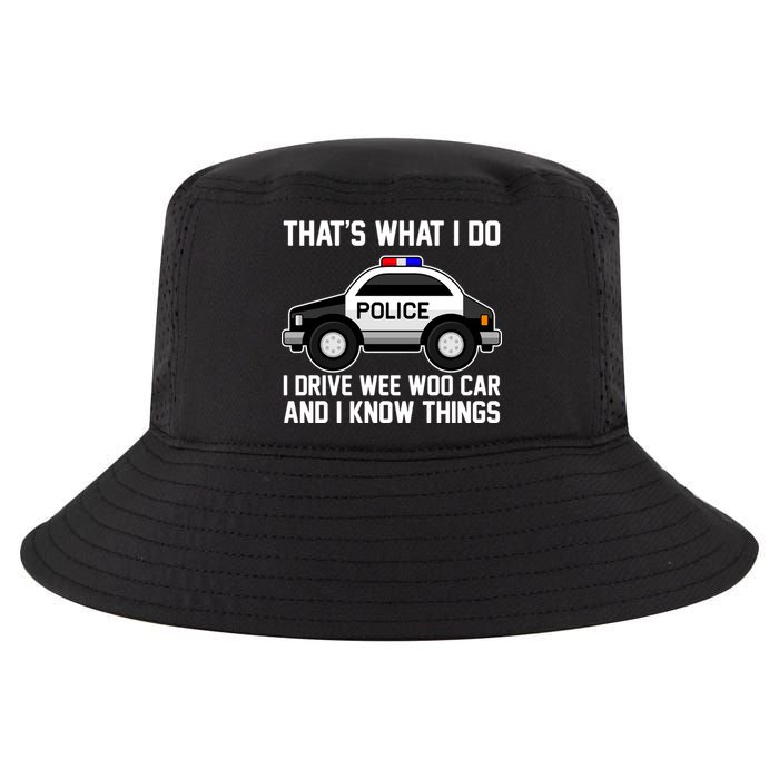 That's What I Do I Drive Wee Woo Car and I Know Things Cool Comfort Performance Bucket Hat