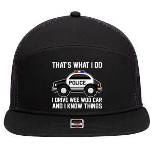 That's What I Do I Drive Wee Woo Car and I Know Things 7 Panel Mesh Trucker Snapback Hat