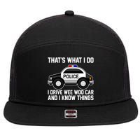 That's What I Do I Drive Wee Woo Car and I Know Things 7 Panel Mesh Trucker Snapback Hat