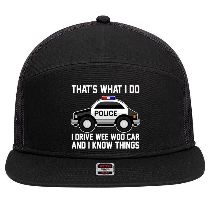 That's What I Do I Drive Wee Woo Car and I Know Things 7 Panel Mesh Trucker Snapback Hat