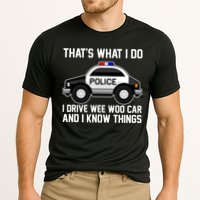That's What I Do I Drive Wee Woo Car and I Know Things Performance Shirt