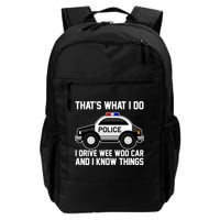 That's What I Do I Drive Wee Woo Car and I Know Things Backpack