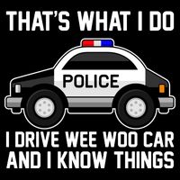 That's What I Do I Drive Wee Woo Car and I Know Things Backpack