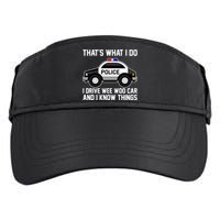 That's What I Do I Drive Wee Woo Car and I Know Things Adult Drive Performance Visor