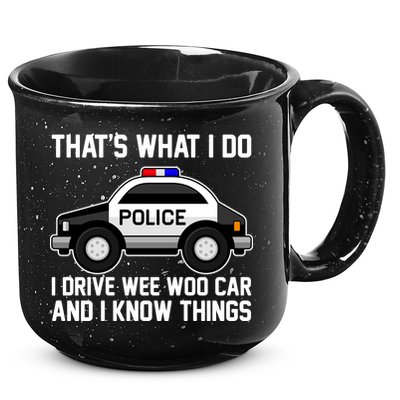 That's What I Do I Drive Wee Woo Car and I Know Things 15oz Campfire Ceramic Mug