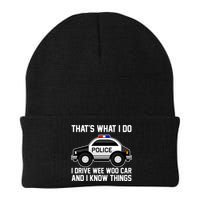 That's What I Do I Drive Wee Woo Car and I Know Things Beanie