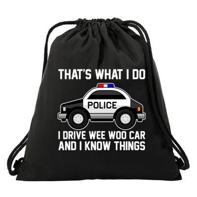 That's What I Do I Drive Wee Woo Car and I Know Things Drawstring Bag