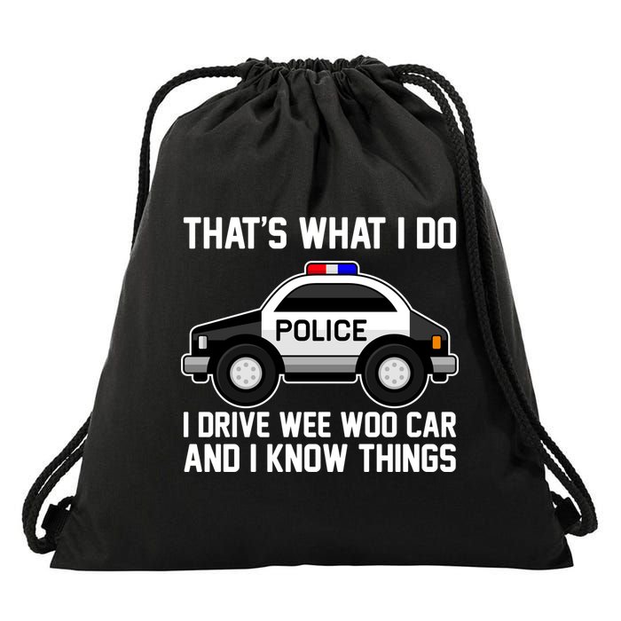 That's What I Do I Drive Wee Woo Car and I Know Things Drawstring Bag