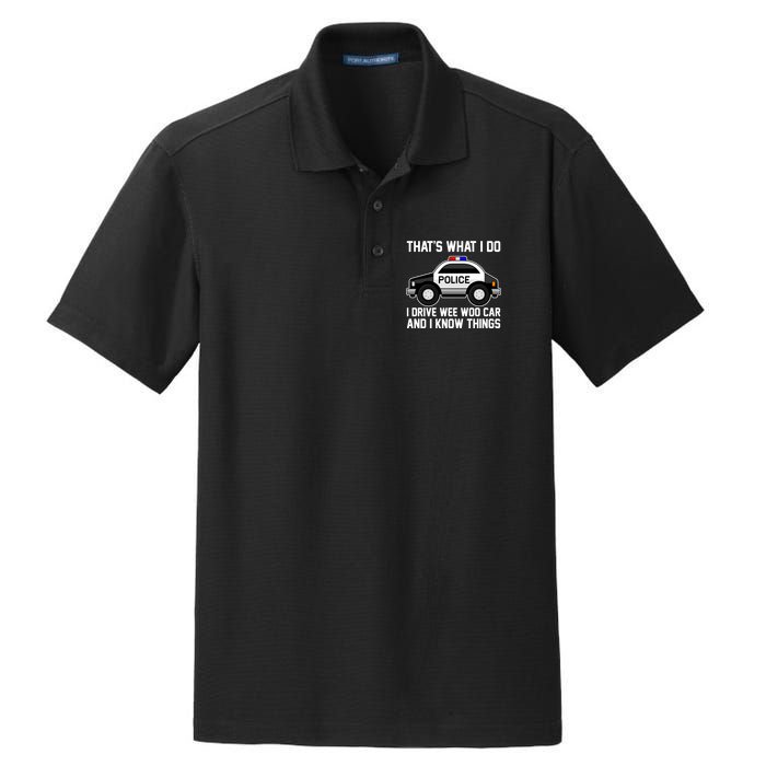 That's What I Do I Drive Wee Woo Car and I Know Things Dry Zone Grid Polo