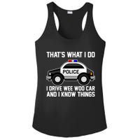 That's What I Do I Drive Wee Woo Car and I Know Things Ladies PosiCharge Competitor Racerback Tank