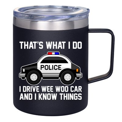 That's What I Do I Drive Wee Woo Car and I Know Things 12oz Stainless Steel Coffee Mug