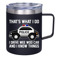 That's What I Do I Drive Wee Woo Car and I Know Things 12oz Stainless Steel Coffee Mug
