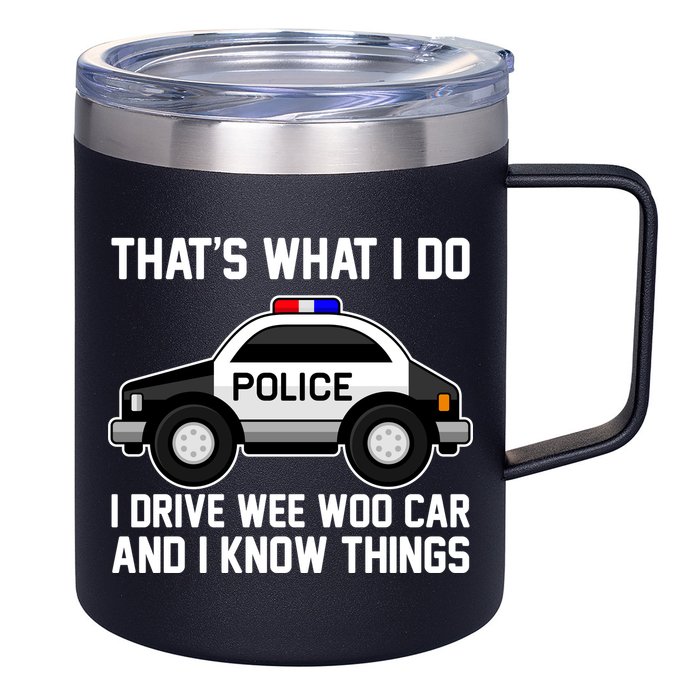 That's What I Do I Drive Wee Woo Car and I Know Things 12oz Stainless Steel Coffee Mug