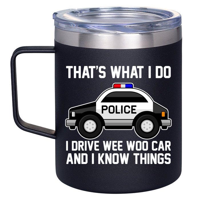 That's What I Do I Drive Wee Woo Car and I Know Things 12oz Stainless Steel Coffee Mug