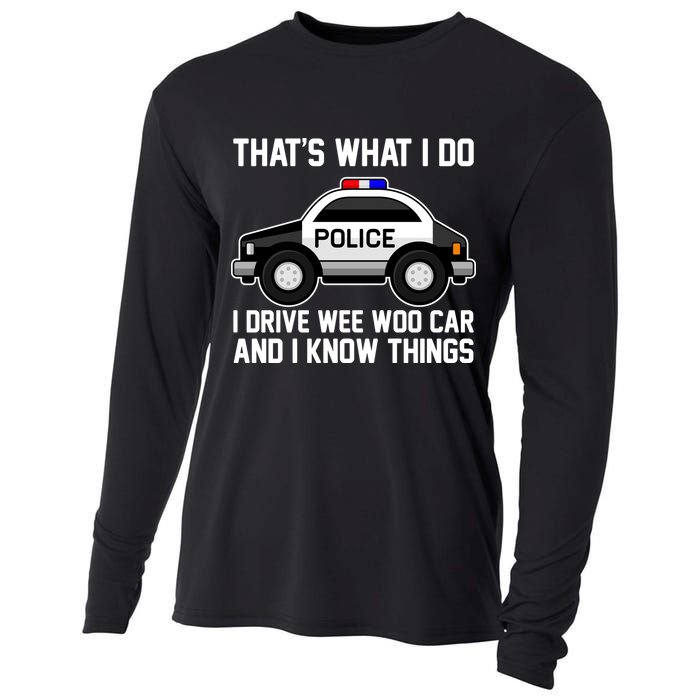 That's What I Do I Drive Wee Woo Car and I Know Things Cooling Performance Long Sleeve Crew
