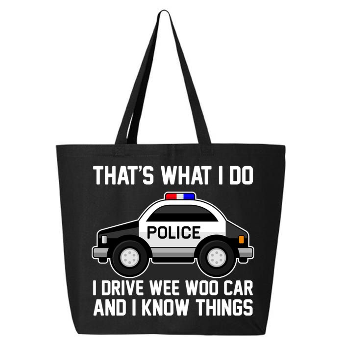 That's What I Do I Drive Wee Woo Car and I Know Things 25L Jumbo Tote