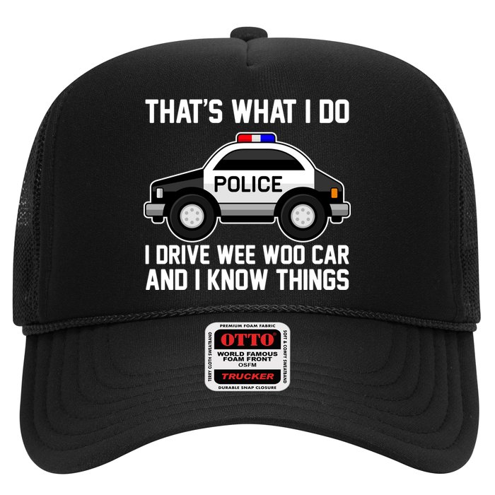 That's What I Do I Drive Wee Woo Car and I Know Things Trucker Hat
