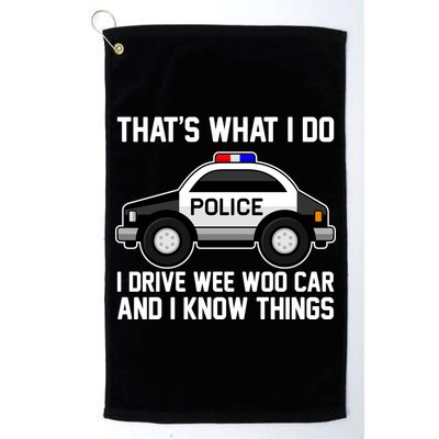 That's What I Do I Drive Wee Woo Car and I Know Things Golf Towel