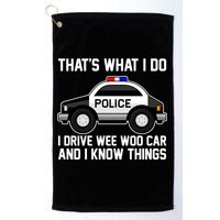 That's What I Do I Drive Wee Woo Car and I Know Things Golf Towel