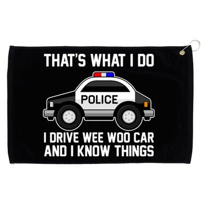 That's What I Do I Drive Wee Woo Car and I Know Things Grommeted Golf Towel