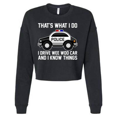 That's What I Do I Drive Wee Woo Car and I Know Things Cropped Pullover Crew