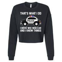That's What I Do I Drive Wee Woo Car and I Know Things Cropped Pullover Crew