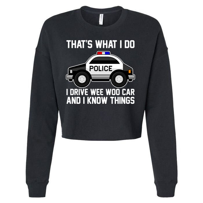 That's What I Do I Drive Wee Woo Car and I Know Things Cropped Pullover Crew
