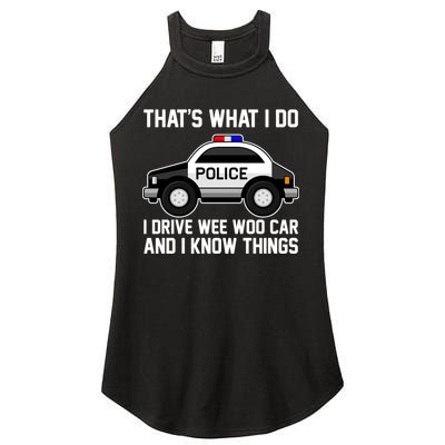 That's What I Do I Drive Wee Woo Car and I Know Things Women's Perfect Tri Rocker Tank