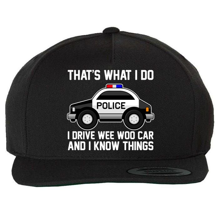 That's What I Do I Drive Wee Woo Car and I Know Things Wool Snapback Cap