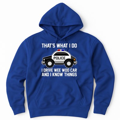 That's What I Do I Drive Wee Woo Car and I Know Things Hoodie