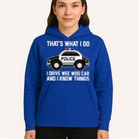 That's What I Do I Drive Wee Woo Car and I Know Things Hoodie