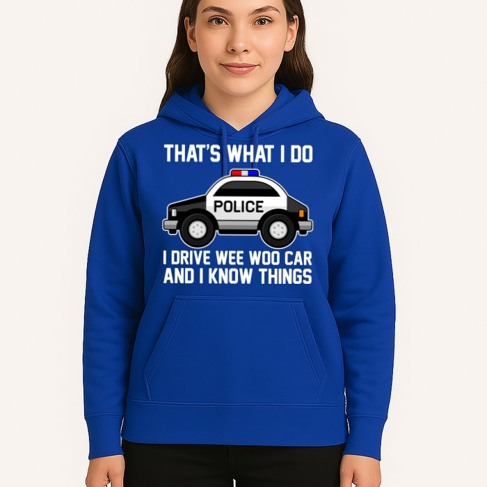 That's What I Do I Drive Wee Woo Car and I Know Things Hoodie