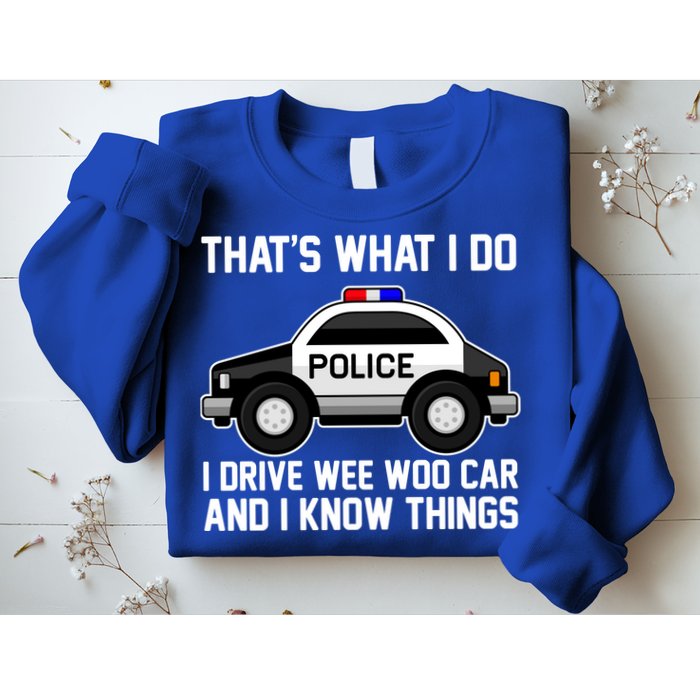 That's What I Do I Drive Wee Woo Car and I Know Things Sweatshirt