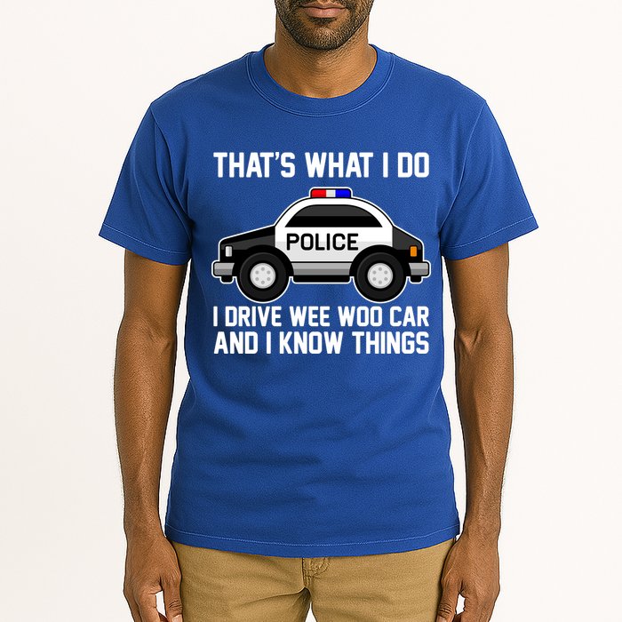 That's What I Do I Drive Wee Woo Car and I Know Things Tall T-Shirt