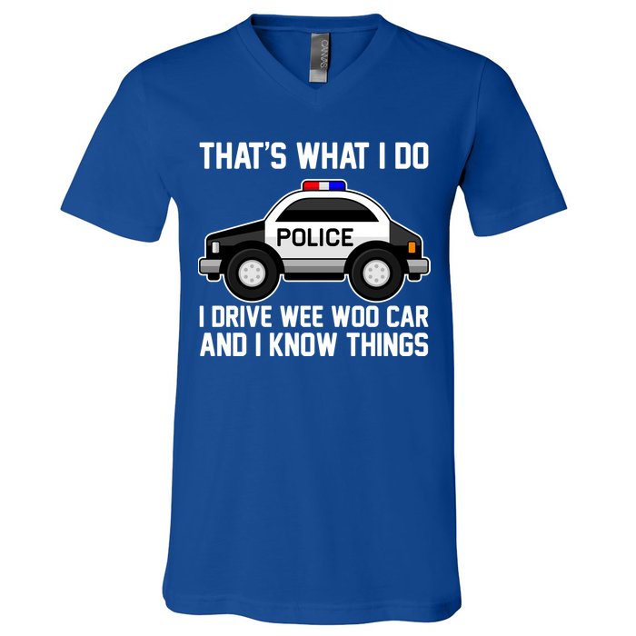That's What I Do I Drive Wee Woo Car and I Know Things V-Neck T-Shirt