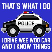 That's What I Do I Drive Wee Woo Car and I Know Things 16 in Basic Backpack