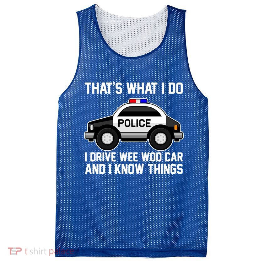 That's What I Do I Drive Wee Woo Car and I Know Things Mesh Reversible Basketball Jersey Tank