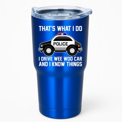 That's What I Do I Drive Wee Woo Car and I Know Things Tumbler