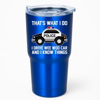 That's What I Do I Drive Wee Woo Car and I Know Things Tumbler