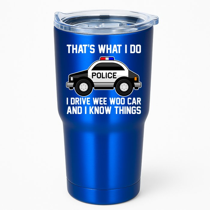 That's What I Do I Drive Wee Woo Car and I Know Things Tumbler