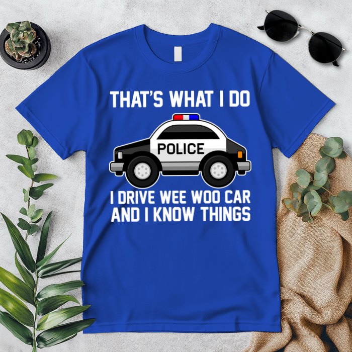That's What I Do I Drive Wee Woo Car and I Know Things Premium T-Shirt