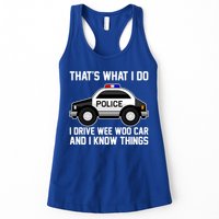 That's What I Do I Drive Wee Woo Car and I Know Things Womens Tank Top